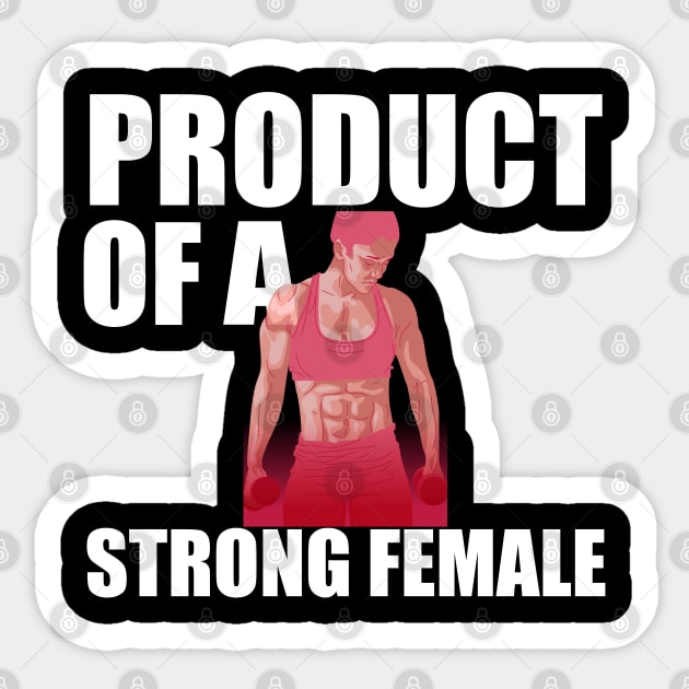 Product Of A Strong Female Sticker by ZenCloak